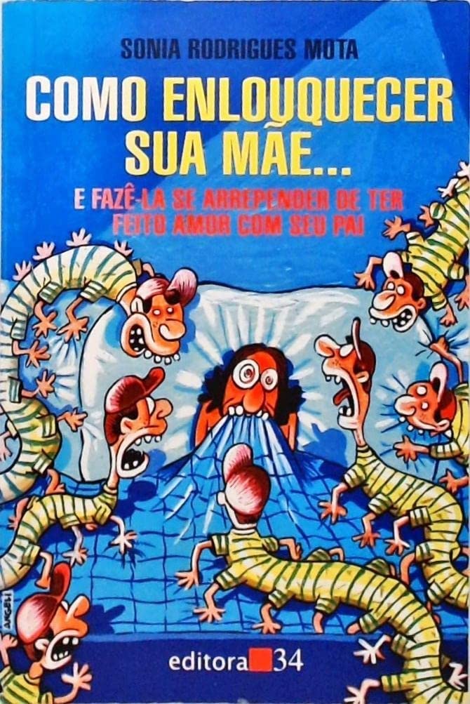 Como Enlouquecer Sua Mãe - (Estado de novo) - Sonia Rodrigues Mota