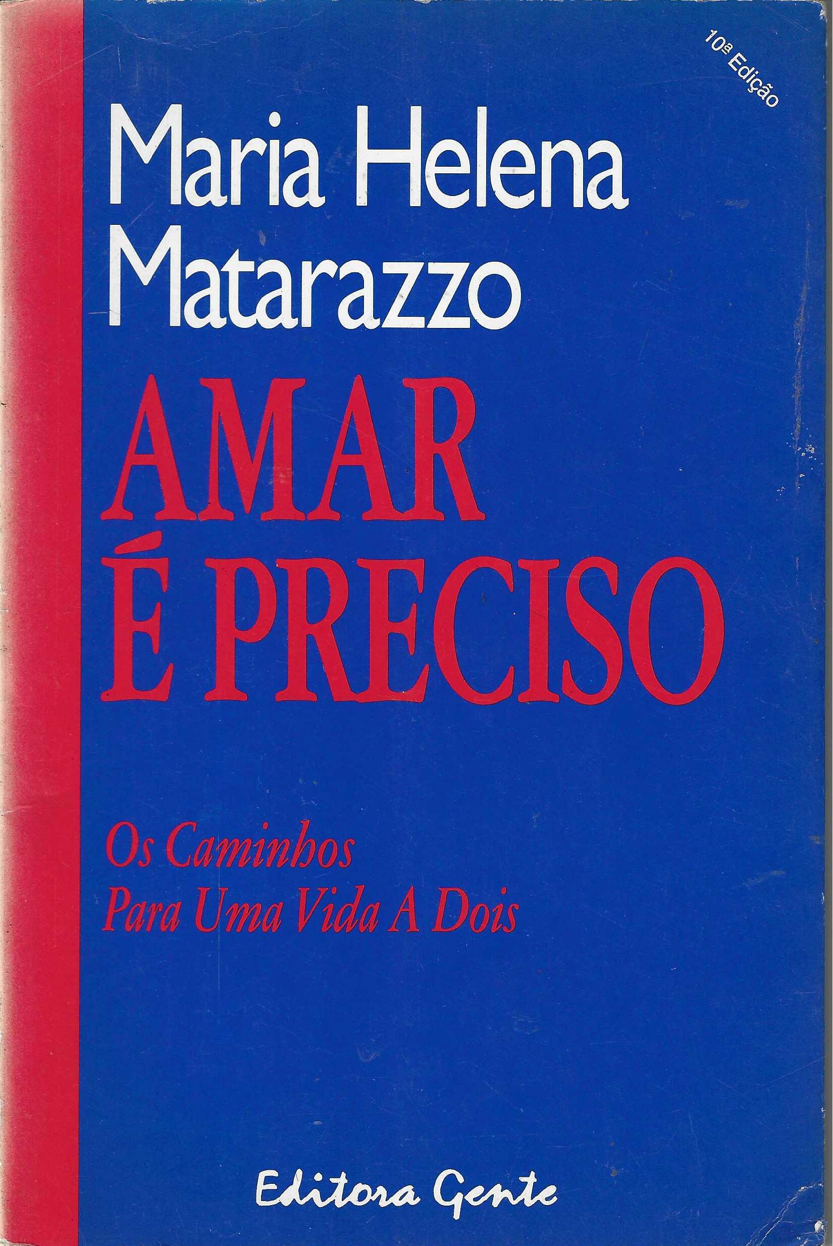 Amar e Preciso: os Caminhos para uma Vida a Dois - Maria Helena Matarazzo