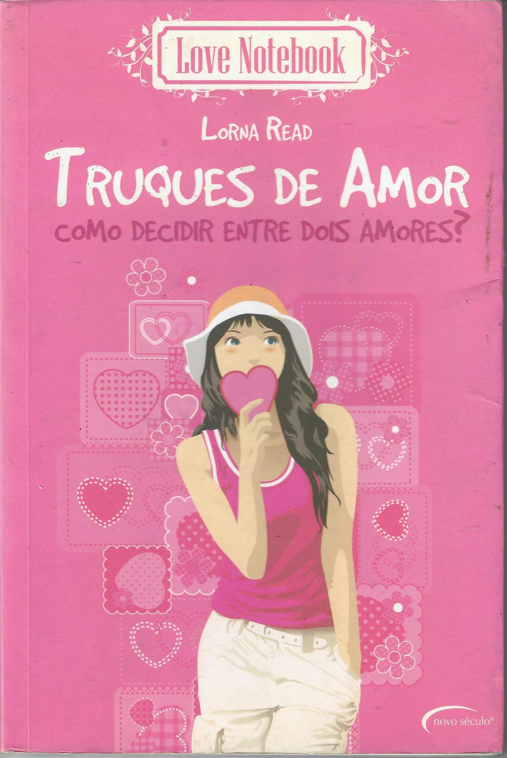 Truques de Amor. Como Decidir Entre Dois Amores - Lorna Read