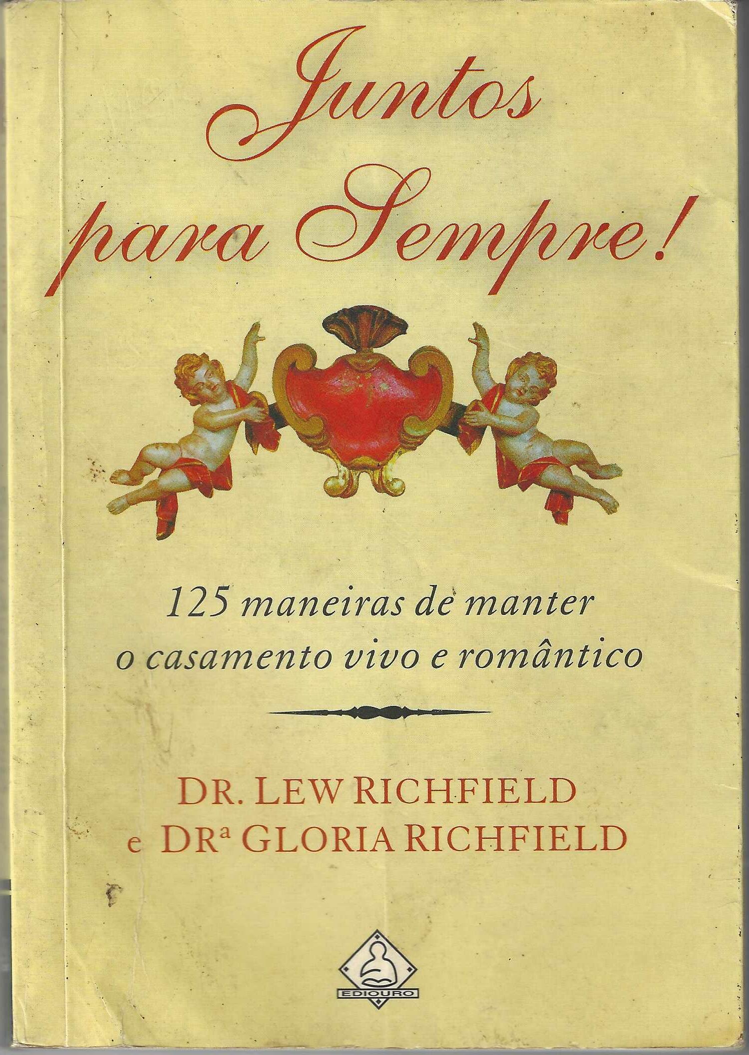 Juntos Para Sempre: 125 maneiras de manter o casamento vivo e romântico - Dr. Lew Richfield