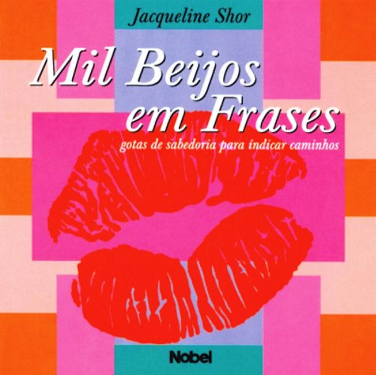Mil Beijos Em Frases: Gotas de sabedoria para indicar caminhos - Jacqueline Shor