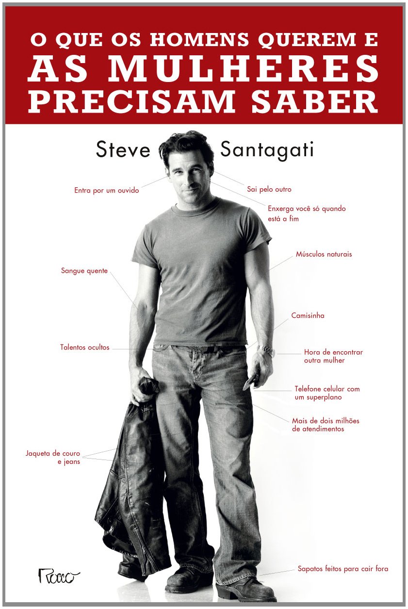 O Que os Homens Querem e as Mulheres Precisam Saber - Steve Santagati