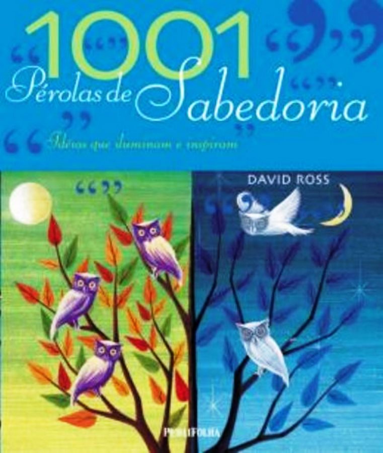 1001 Pérolas de Sabedoria - Idéias que inspiram e iluminam - David Ross