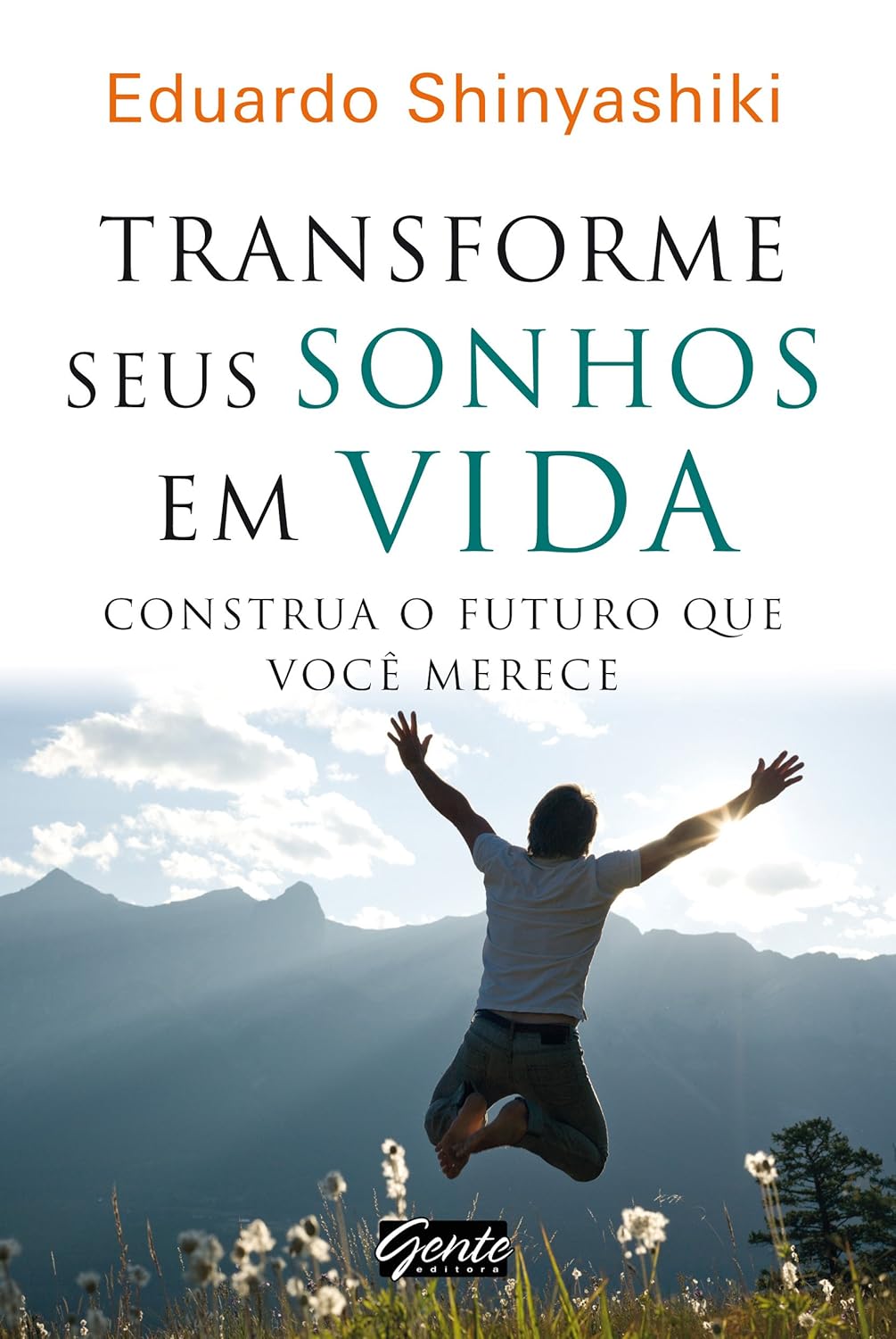Transforme seus Sonhos em Vida - Eduardo Shinyashiki