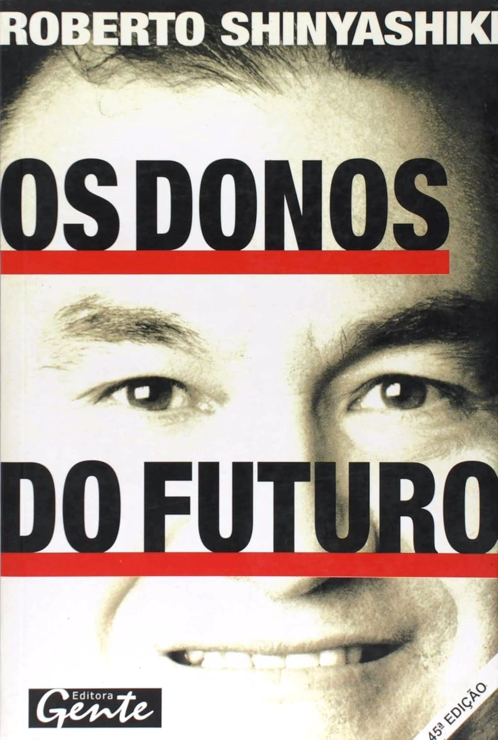 Os Donos do Futuro - Roberto Shinyashiki