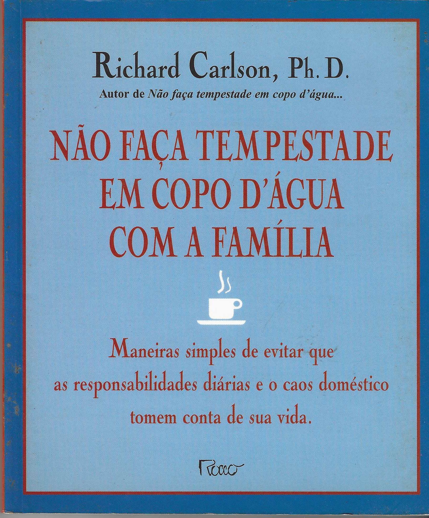 Não Faça Tempestade Em Copo Dágua Com a Família - Richard Carlson