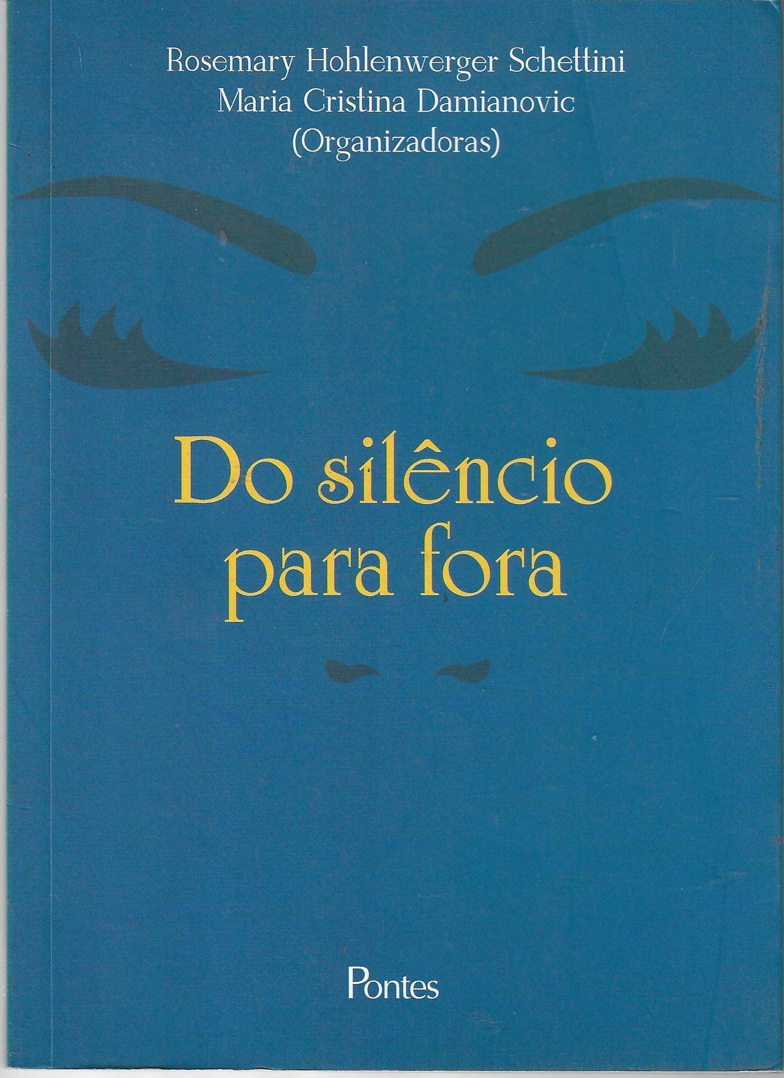 Do silêncio para fora (Estado de Novo) - Rosemary Hohlenwerger Schettini			