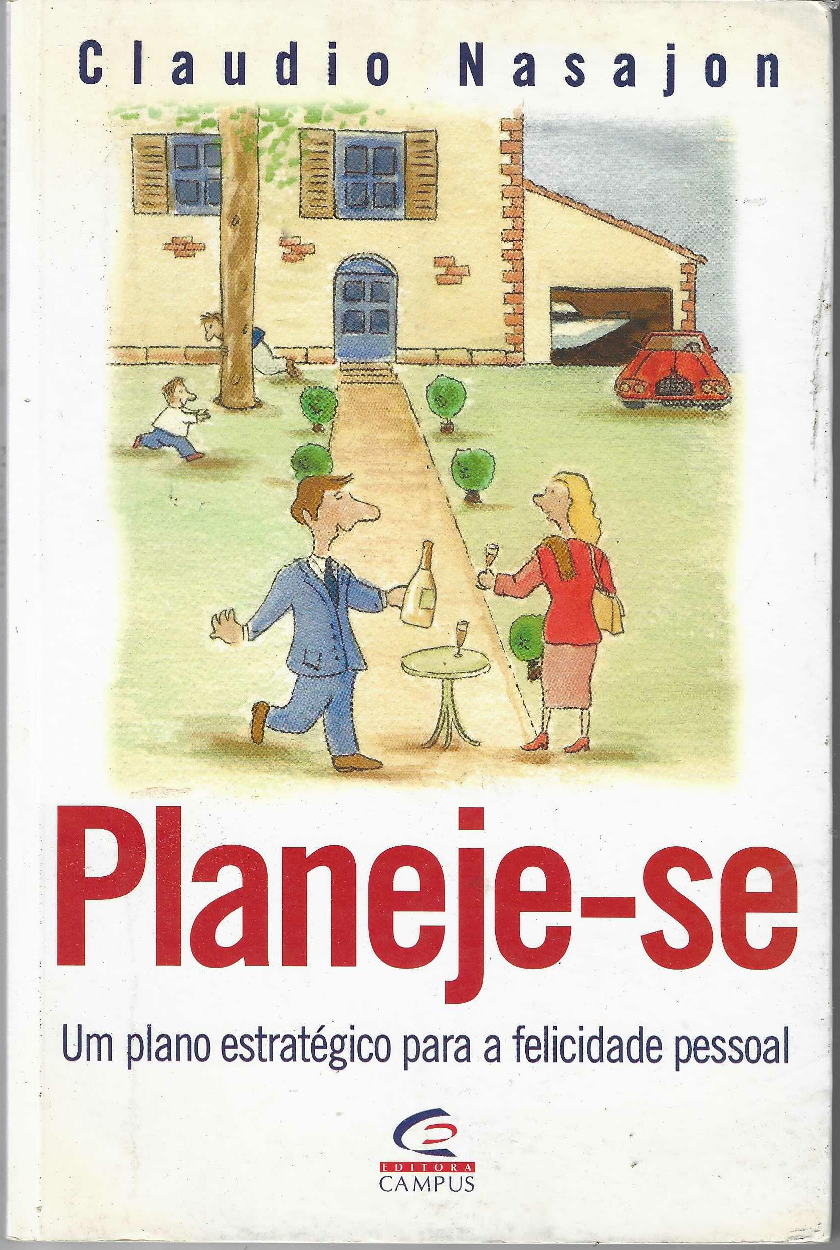 Planeje-se - um Plano Estratégico para a Felicidade Pessoal - Claudio Nasajon