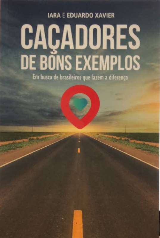 Caçadores de Bons Exemplos - Iara Xavier, Eduardo Xavier
