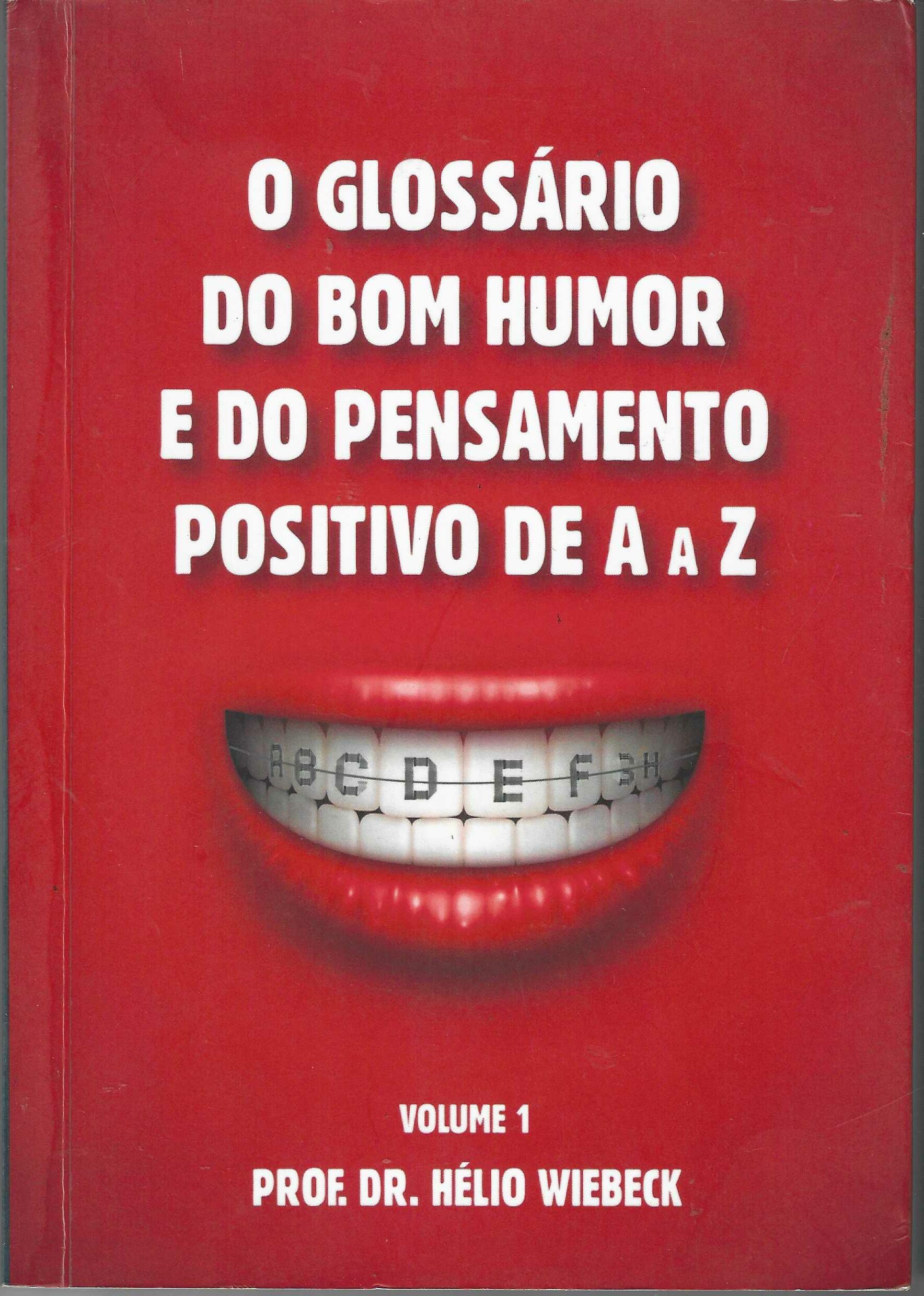 O Glossário do Bom Humor e do Pensamento Positivo de a a Z - Prof. Dr. Hélio Wiebeck