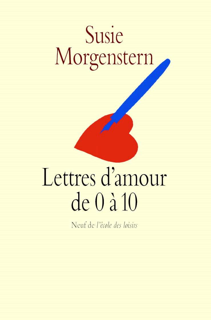 Lettres Damour de 0 à 10 - Susie Morgenstern
