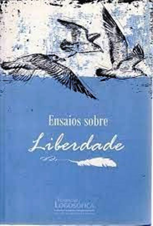Ensaios Sobre Liberdade - Fundaçao Logosofica