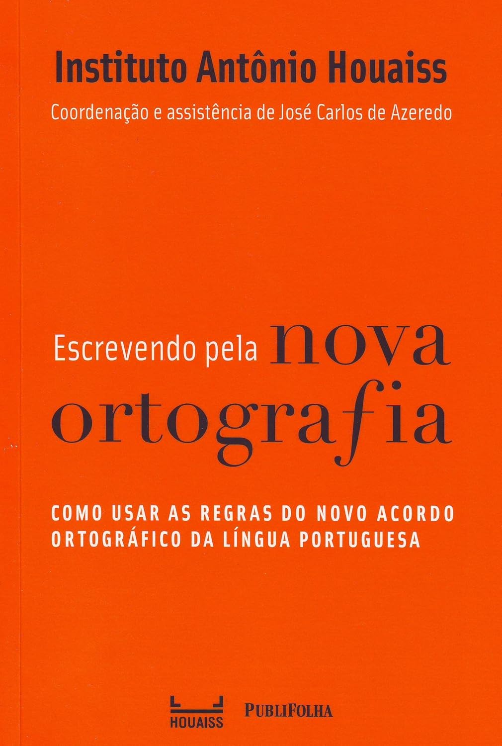 Escrevendo Pela Nova Ortografia - Instituto Antônio Houaiss