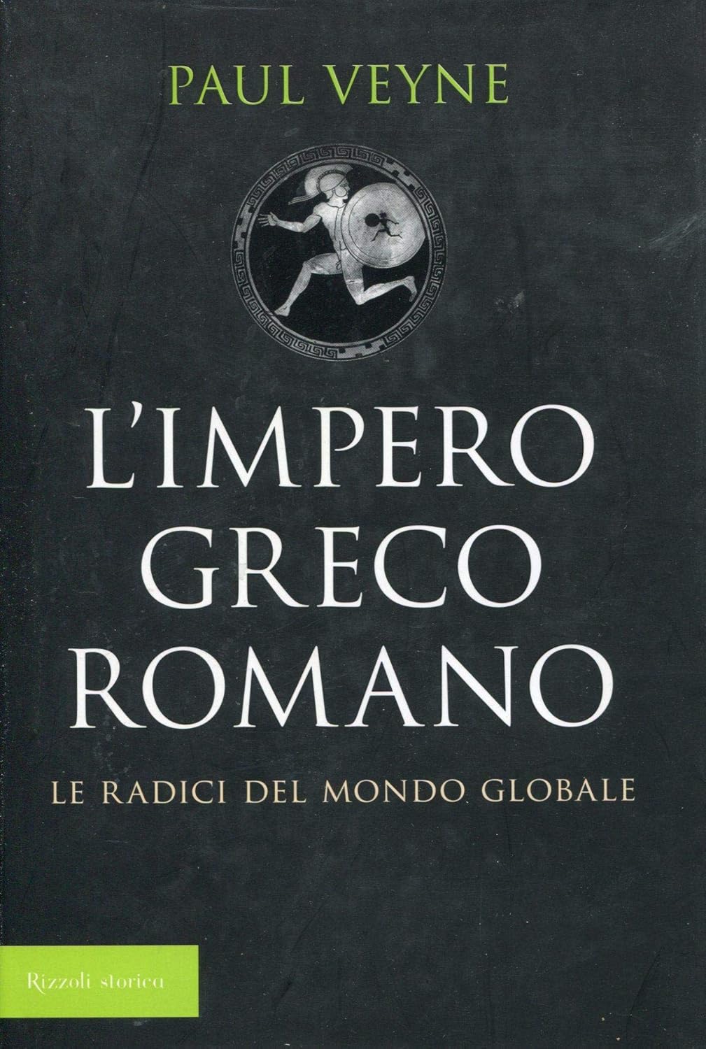 Limpero Grego Romano - Le Radici Del Mondo Globale - Paul Veyne