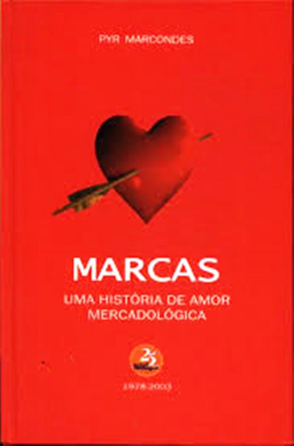 Marcas - Uma Historia de Amor Mercadologica - Pyr Marcondes