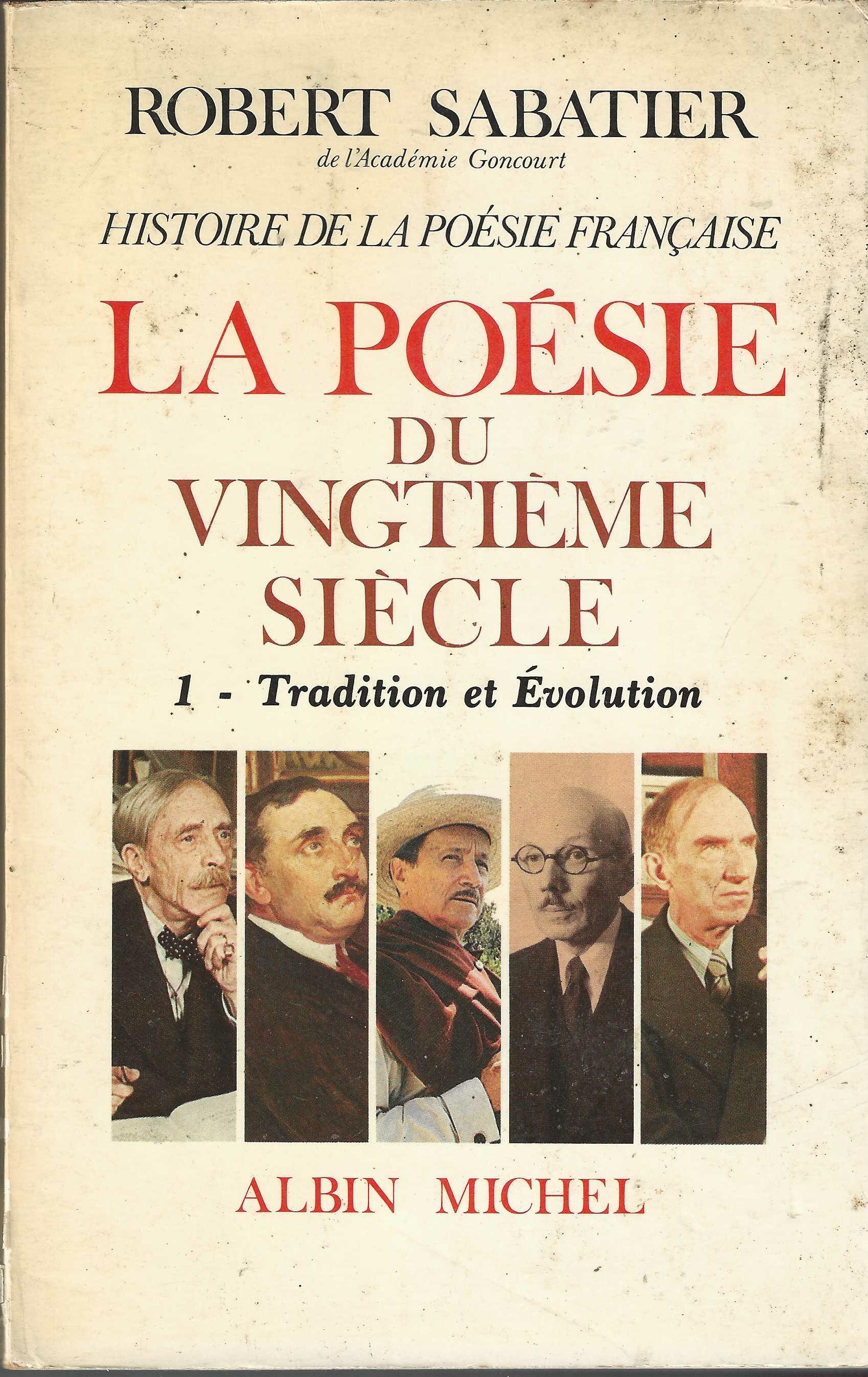 Histoire de la poésie française - Poésie du XXe siècle - tome 1: La Tradition et évolution - Robert Sabatier