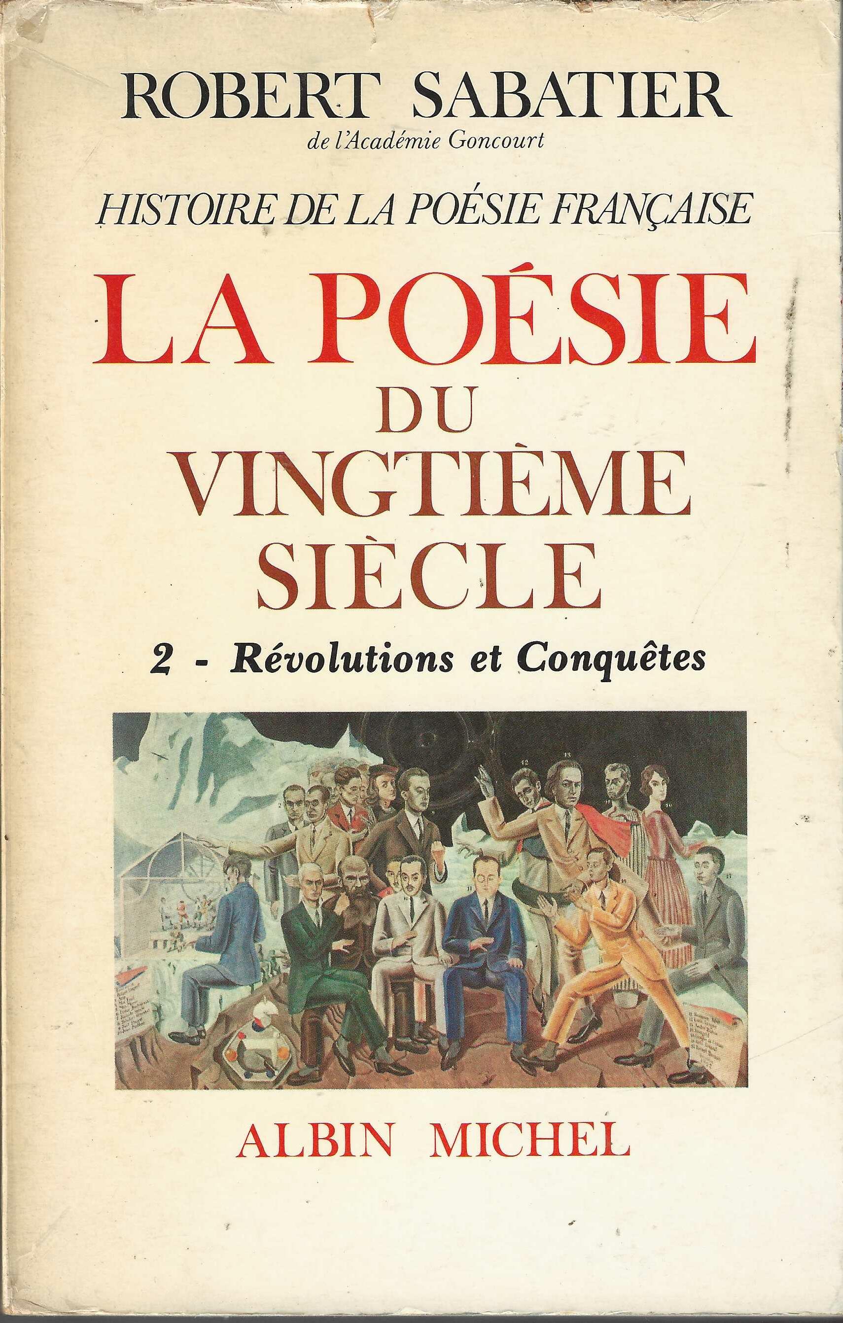 Histoire de la poésie française - Tome 6 - 2: La poésie du XXe siècle - Révolutions et conquêtes - Robert Sabatier