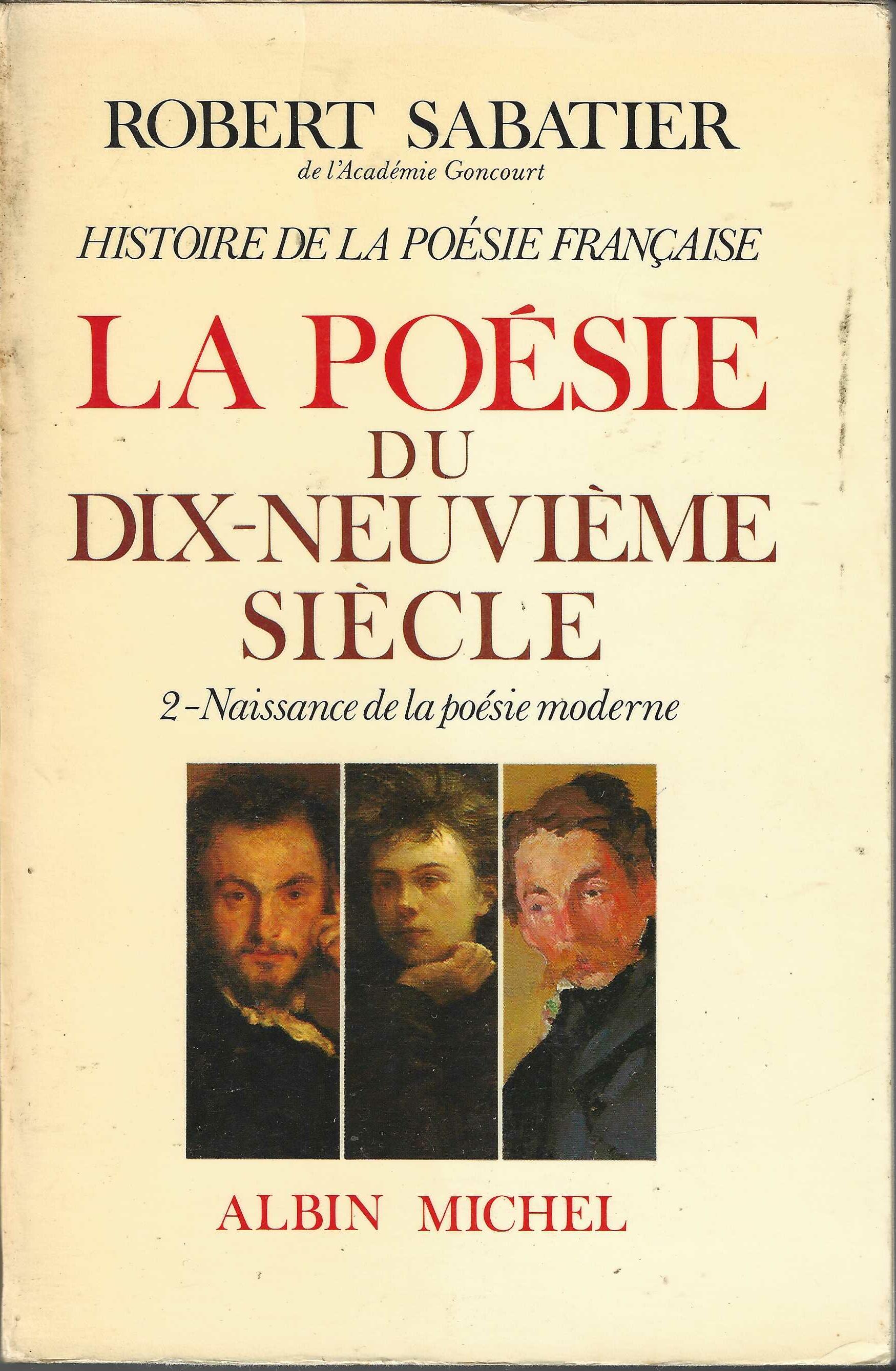 Histoire de La Poesie Francaise - La Poesie Du Dix-Neuvième Siécle - Robert Sabatier