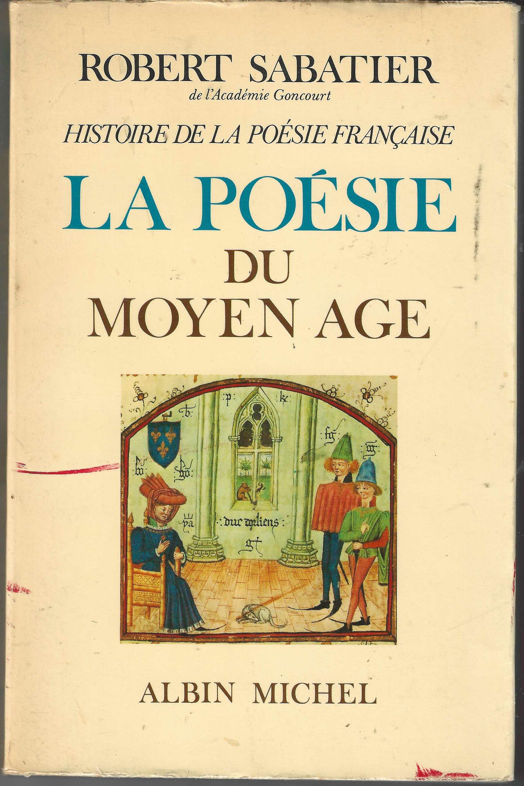 Histoire de la poésie française : Tome 1, La poésie du Moyen Age: La Poésie du Moyen Âge - Robert Sabatier 