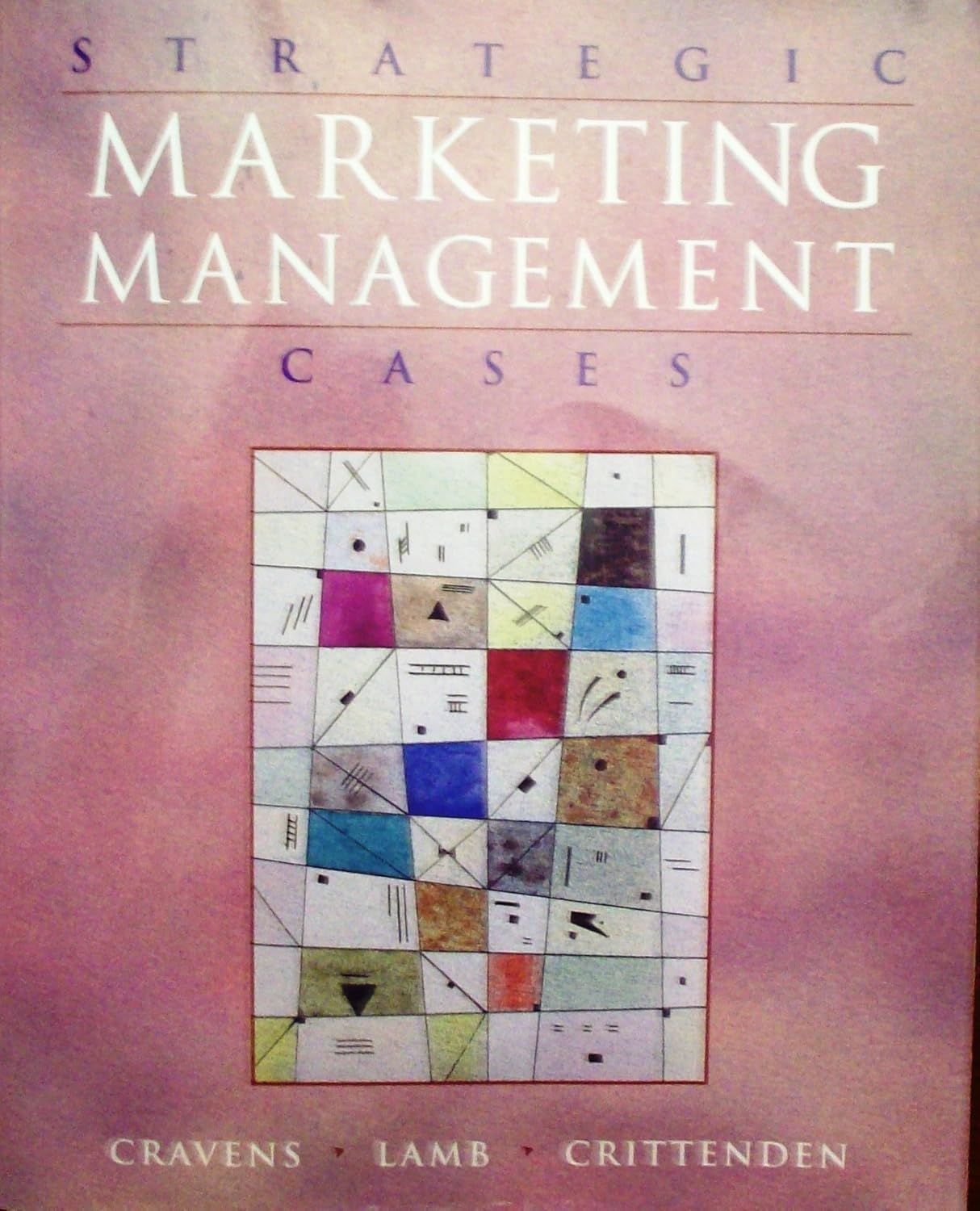 Strategic Marketing Management: Cases And Applications - David W. Craves +Charles W. Lamb Jr + Victoria L.