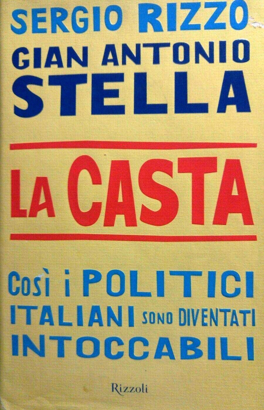 La Casta - Cosi I Politici Italiani - Sergio Rizzo / Gian Antonio Stella