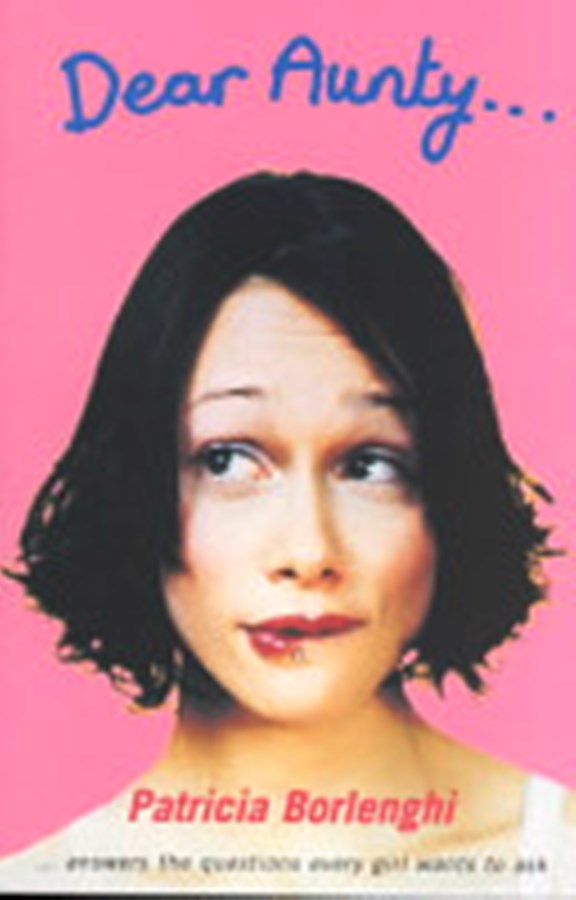 Dear Aunty... - Answers The Questions Every Girl Wants To Ask - Patricia Borlenghi