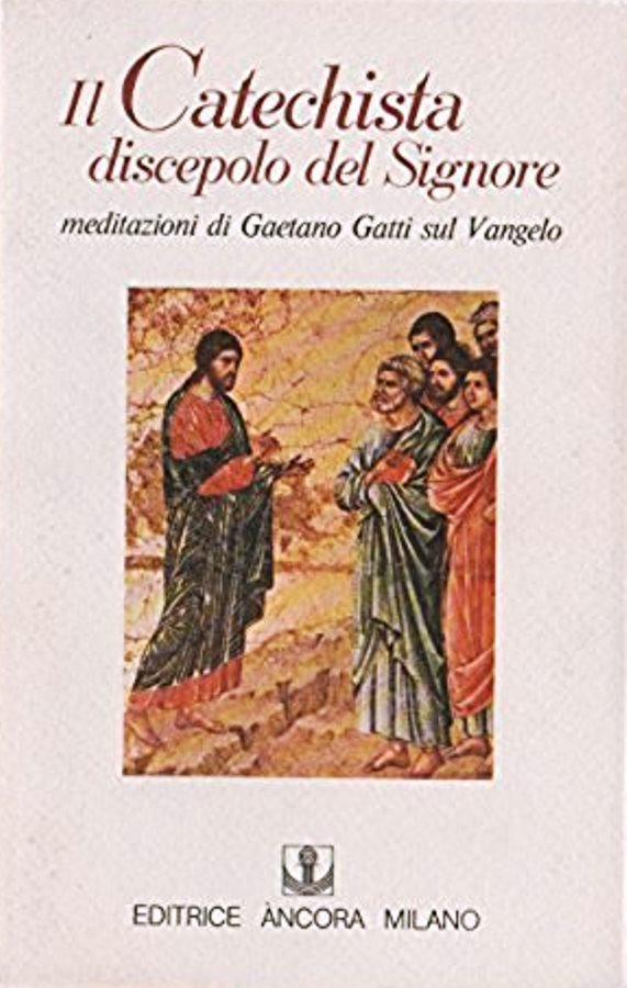 Ii Catechista Discepolo Del Signore - Gaetano Gatti
