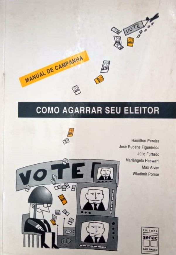 Como Agarrar seu Eleitor - Manual de Campanha - Hamilton Pereira + José Rubens Figueiredo