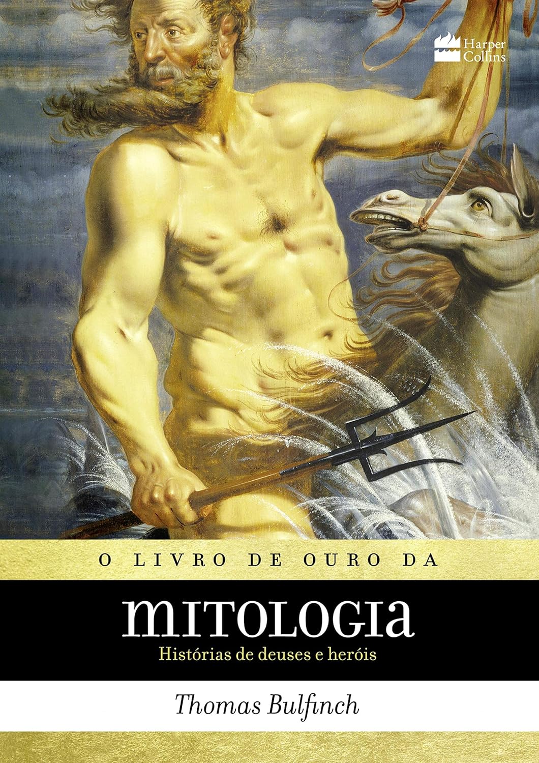 O Livro de Ouro da Mitologia - Histórias de Deuses e Heróis - Thomas Bulfinch