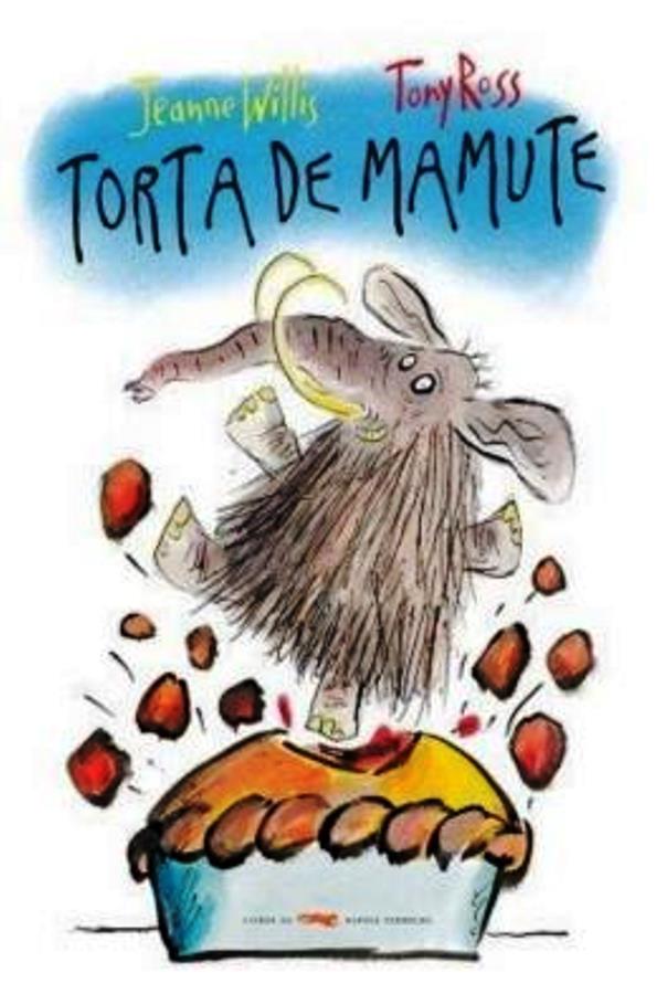 Torta de Mamute - Jeanne Willis + Tony Ross