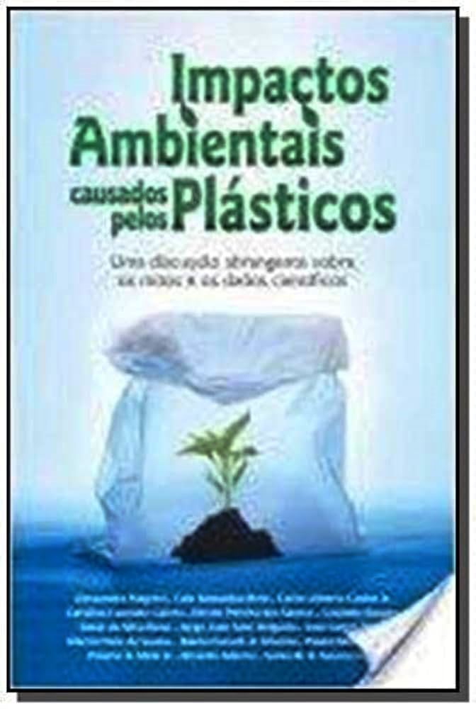 Impactos Ambientais Causados Pelos Plásticos - Alessandra Magrini e Outros