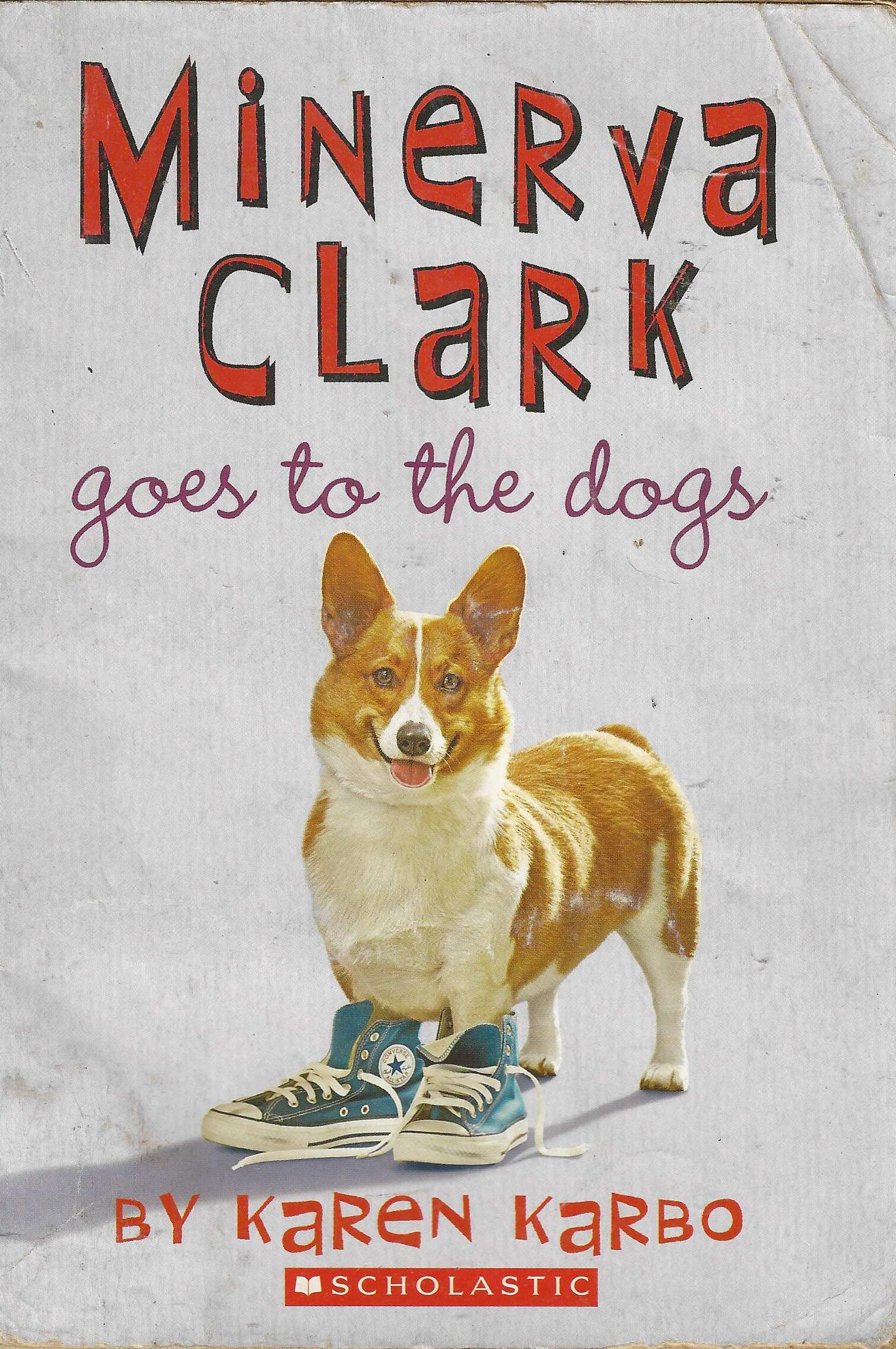 Minerva Clark Goes to the Dogs - Karen karbo