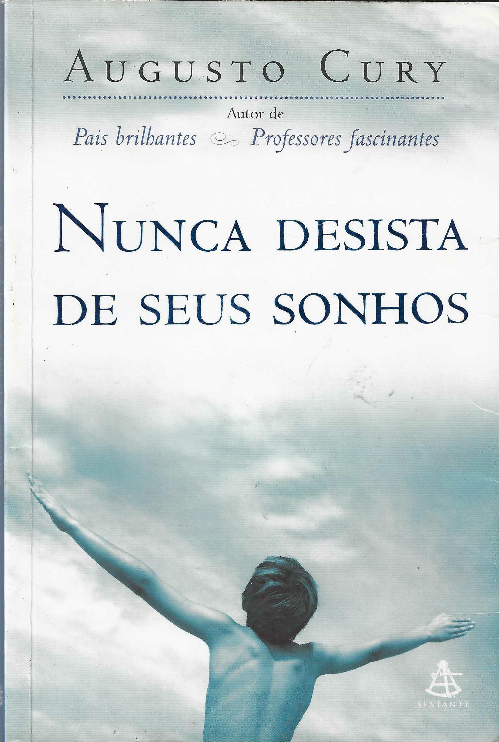 Nunca Desista de seus Sonhos - Augusto Cury