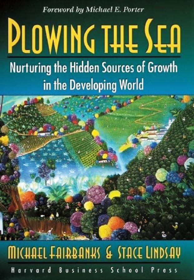 Plowing the Sea: Nurturing the Hidden Sources of Growth in the De - Michael Fairbanks