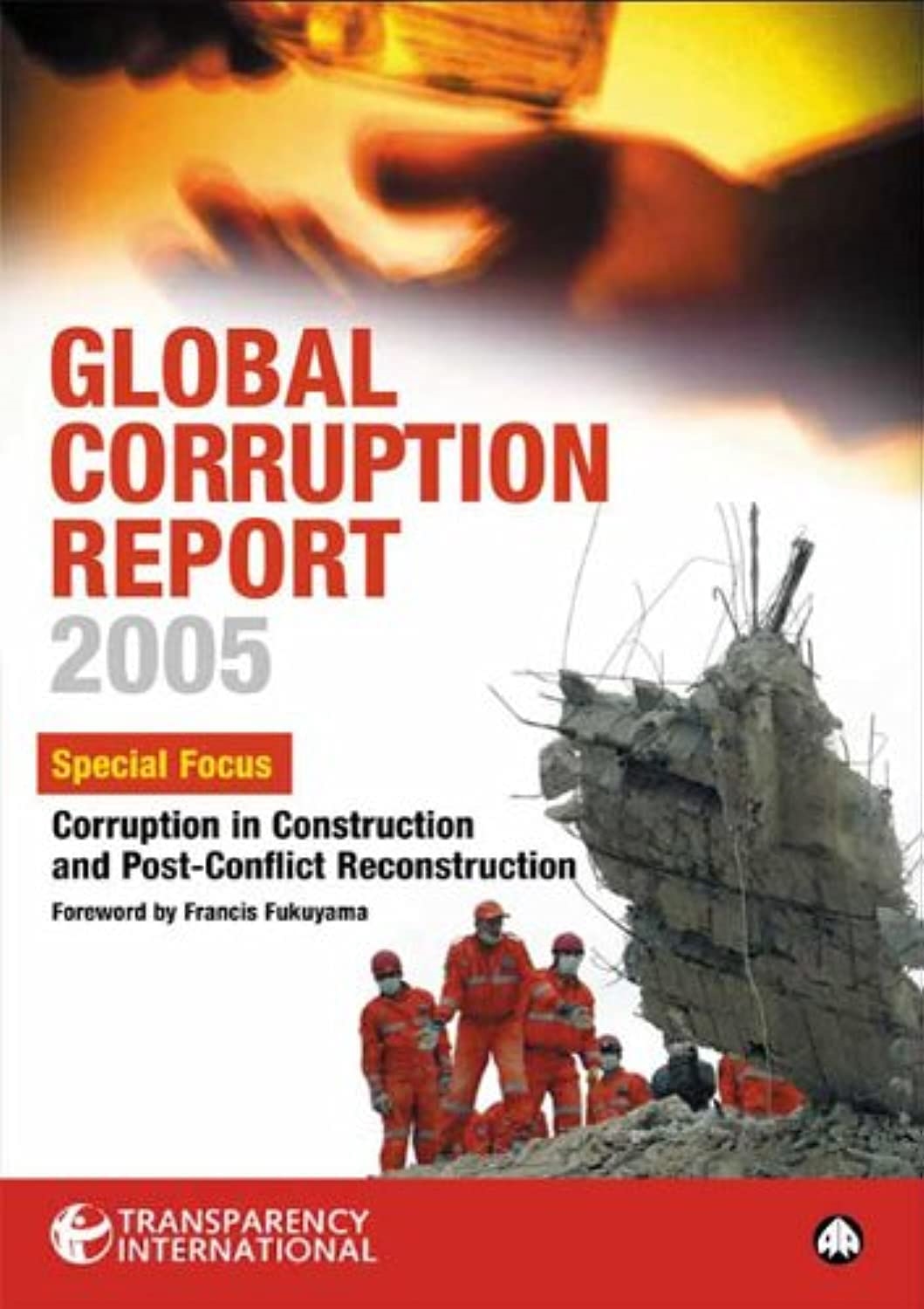 Global Corruption Report 2005: Special Focus: Corruption in Construction and Post-Conflict Reconstruction - Francis Fukuyama + Transparency International Ti 