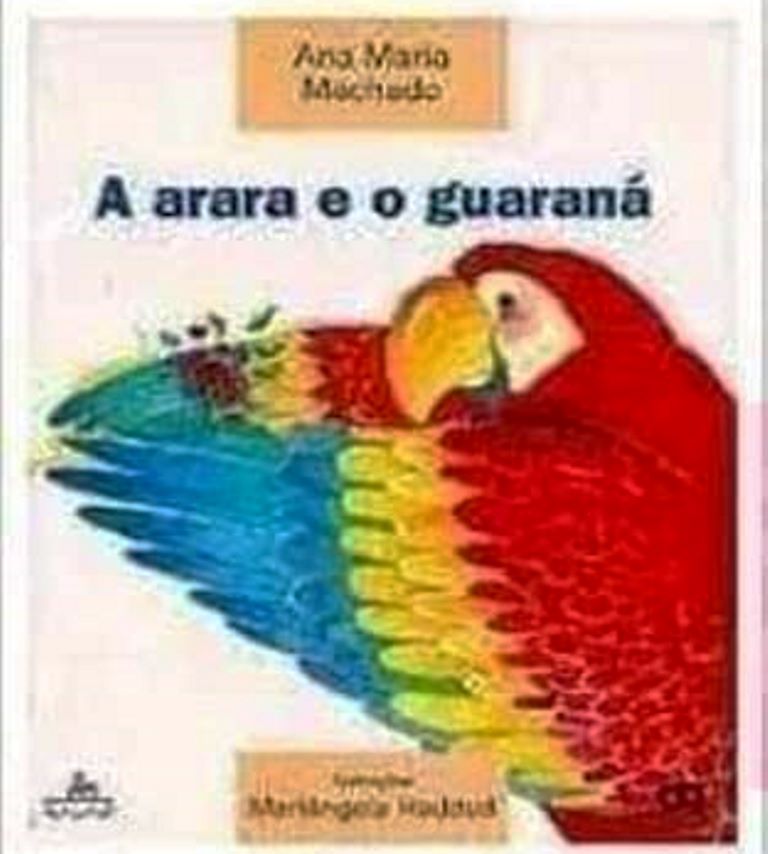 A Arara e o Guaraná - Machado, Ana maria