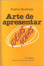 A Arte de Apresentar Novas Idéias - Eugene Raudsepp