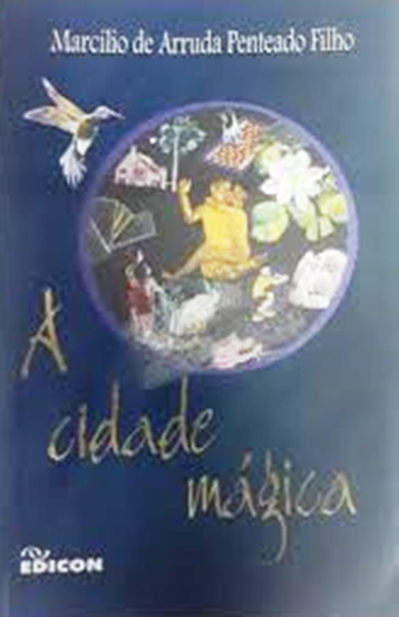 A Cidade Mágica - Marcílio de Arruda Penteado Filho