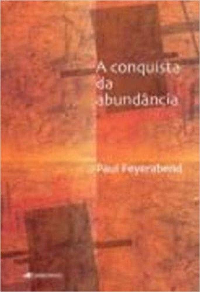 A Conquista da abundância - Paul Feyerabend