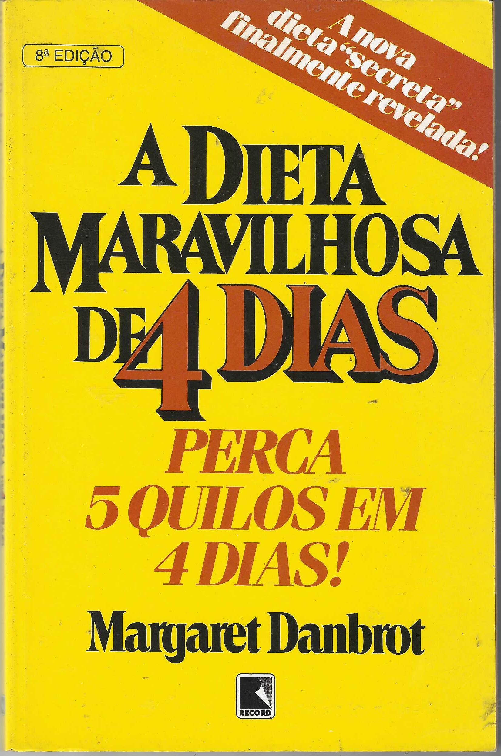 A Dieta Maravilhosa de 4 Dias - Perca 5 Quilos em 4 Dias - Margaret Danbrot