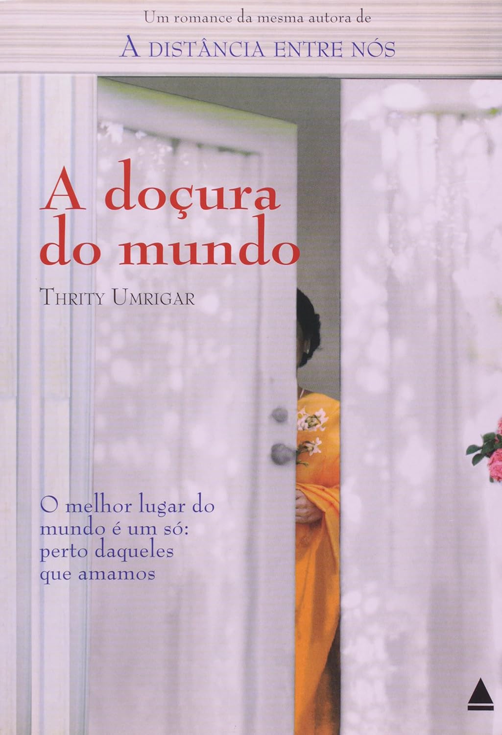 A Doçura do Mundo - Thrity Umrigar