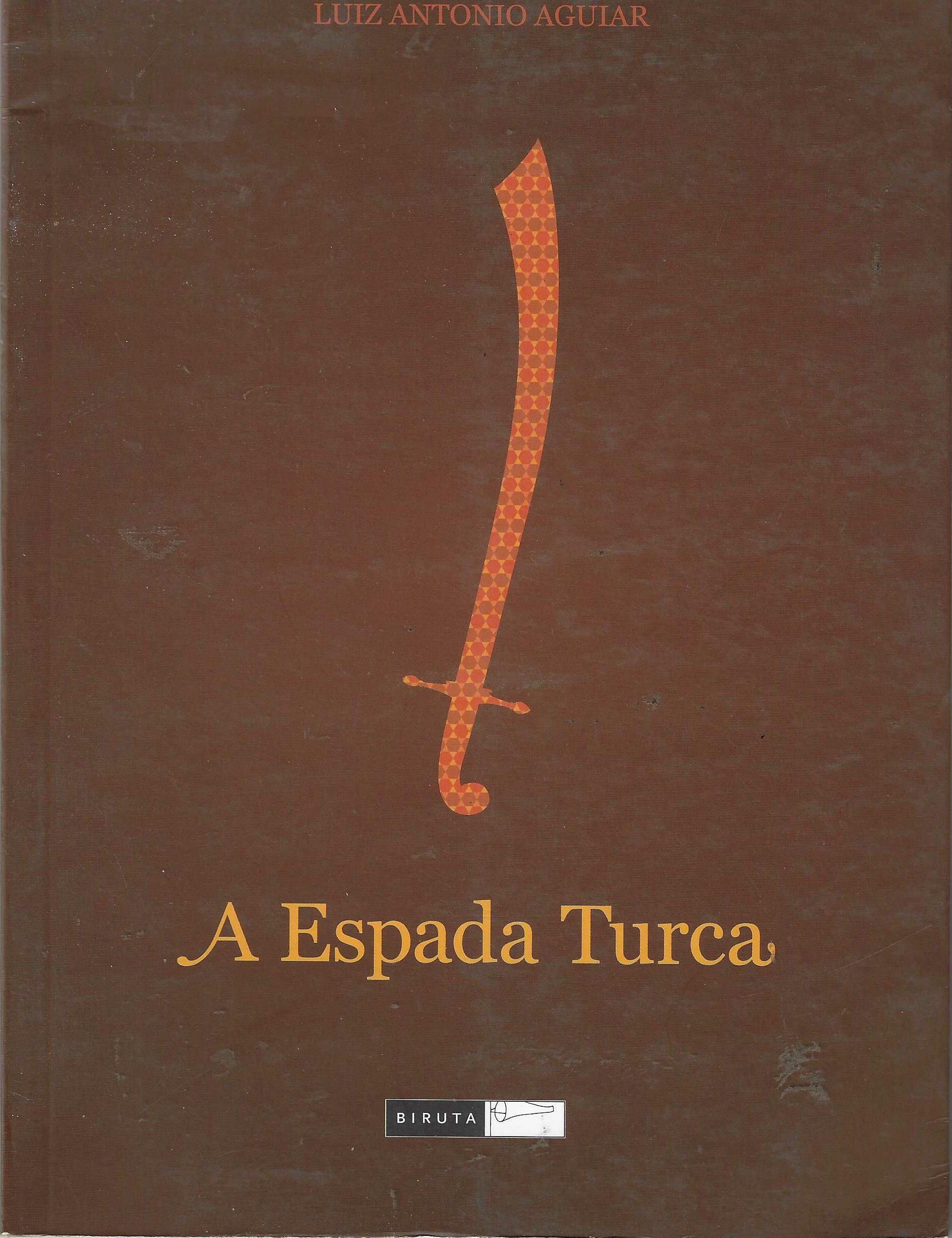 A Espada Turca - (estado de Novo) - Luiz Antonio Aguiar