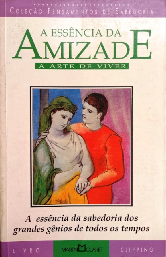 A Essência da amizade - Desconhecido  