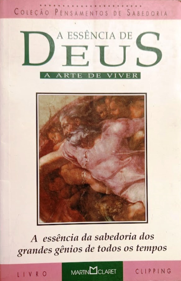 A Essência de Deus a Arte de Viver  (Coleção Pensamentos de Sabedoria Volume 17) - Martin Claret