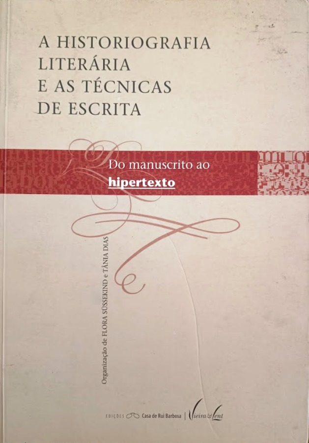 A Historiografia literátia e as tecnicas de escrita - do manuscrito ao hipertexto - Flora Sussekind e tania dias