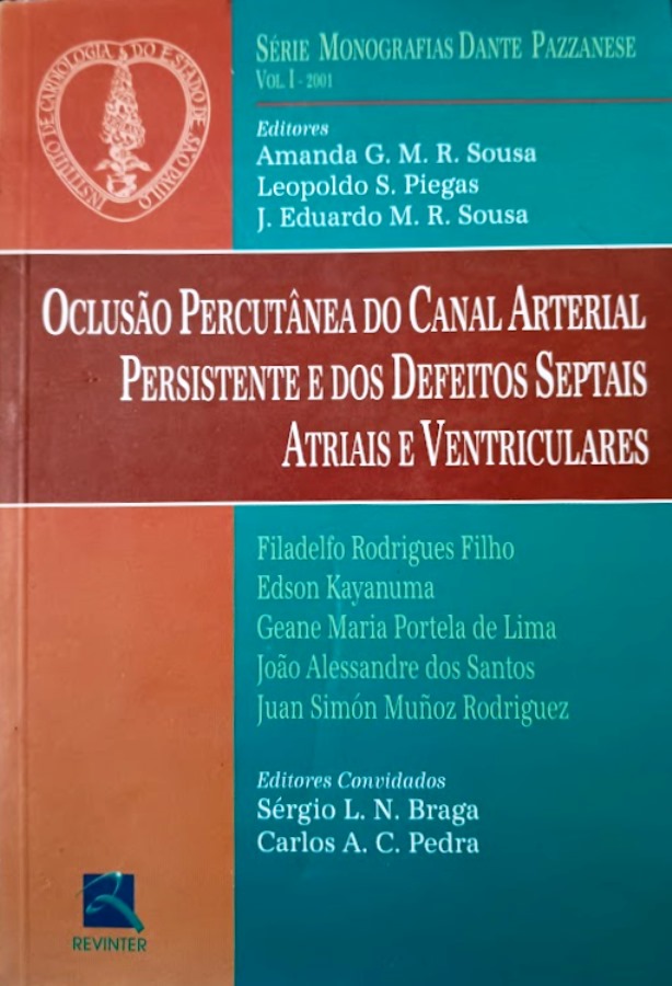 A Oclusão Percutanea do Canal Arterial Persistente e dos Defeitos Sept - Amanda G. M. R. Sousa + Leopoldo S. Piegas