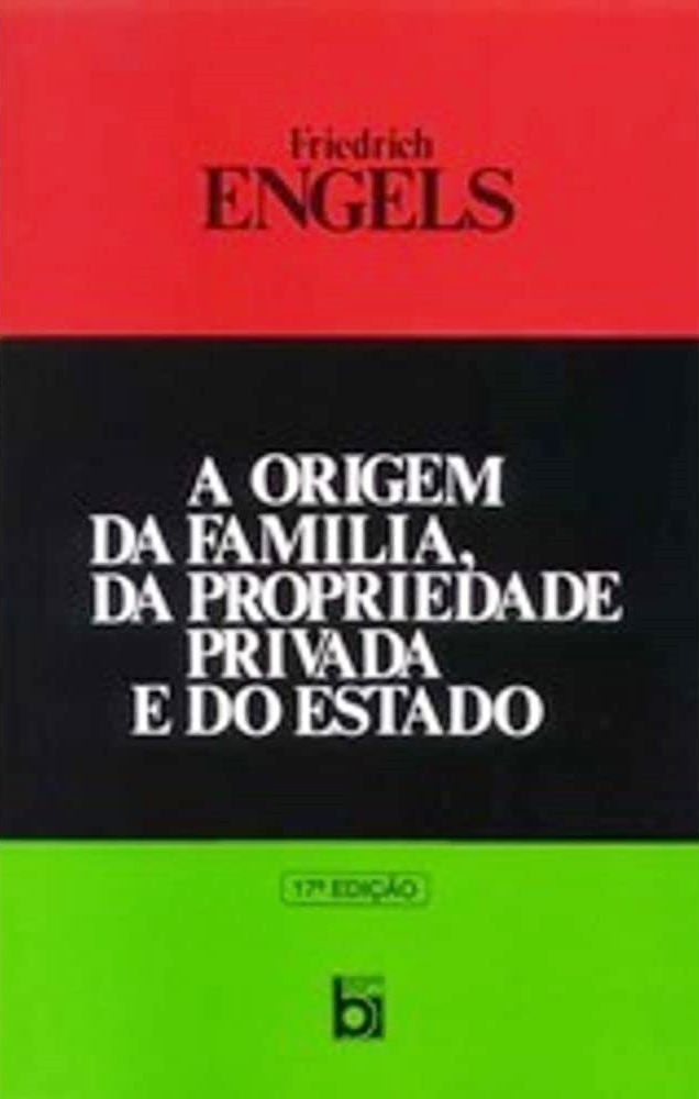 A Origem da Familia, da Propriedade Privada e do Estado - Friedrich Engels