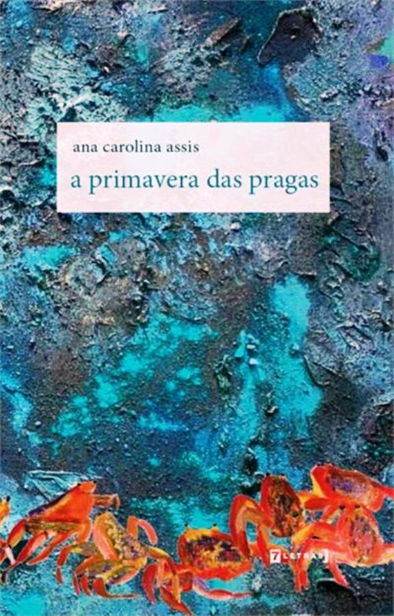 A Primavera das Pragas  - Ana Carolina Assis