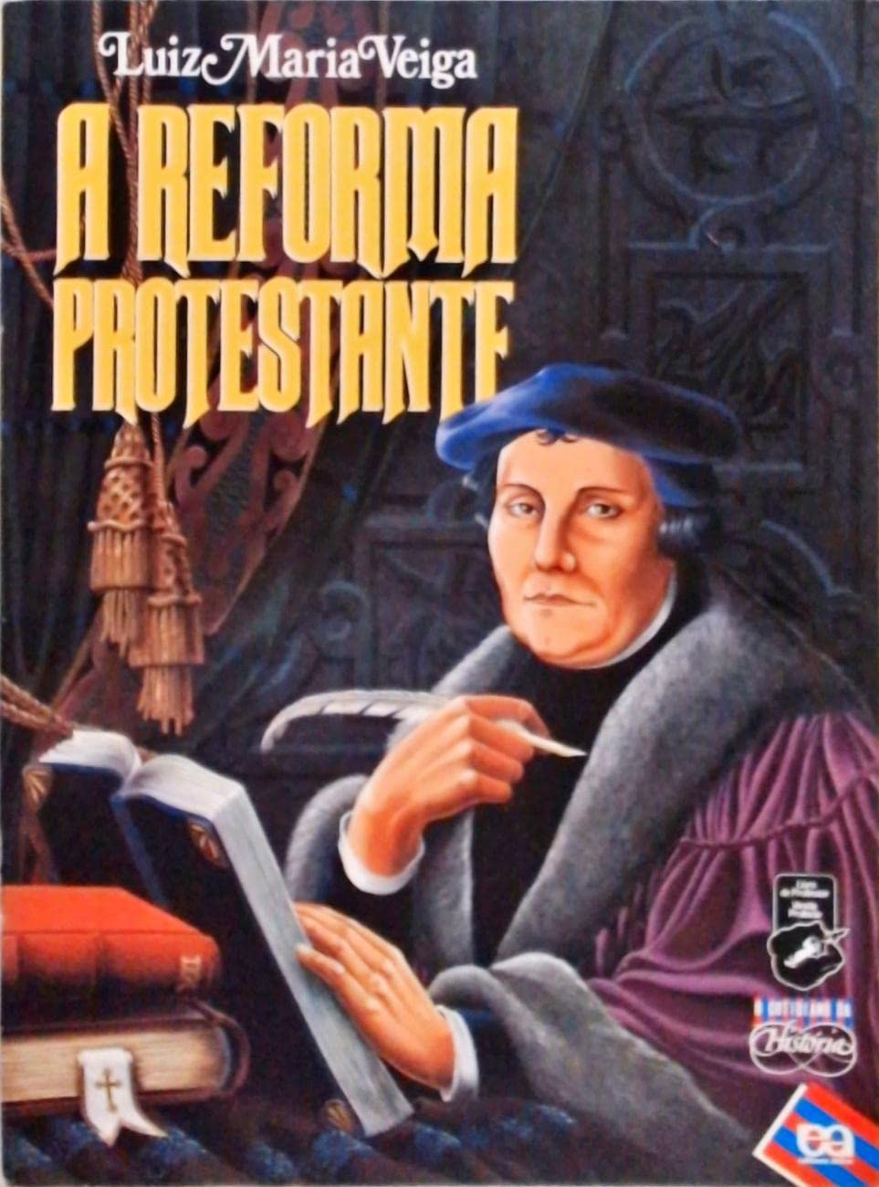 A Reforma Protestante - Coleção Cotidiano da História - Veiga Luiz Maria
