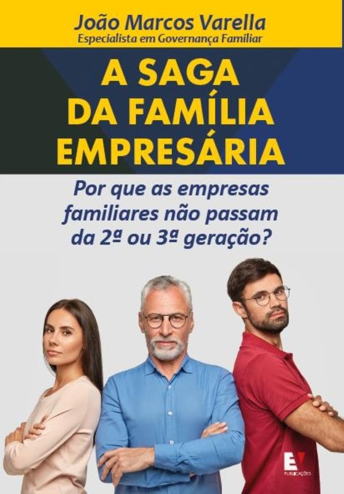 A Saga da Família Empresária - João Marcos Varella